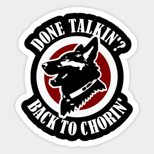 Done Talkin Back to Chorin Funny Saying Sticker